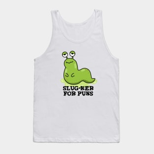 Slug-ker For Puns Cute Slug Pun Tank Top